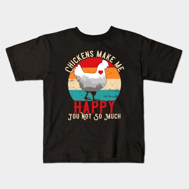 Chickens Make Me Happy You Not So Much Kids T-Shirt by Atelier Djeka